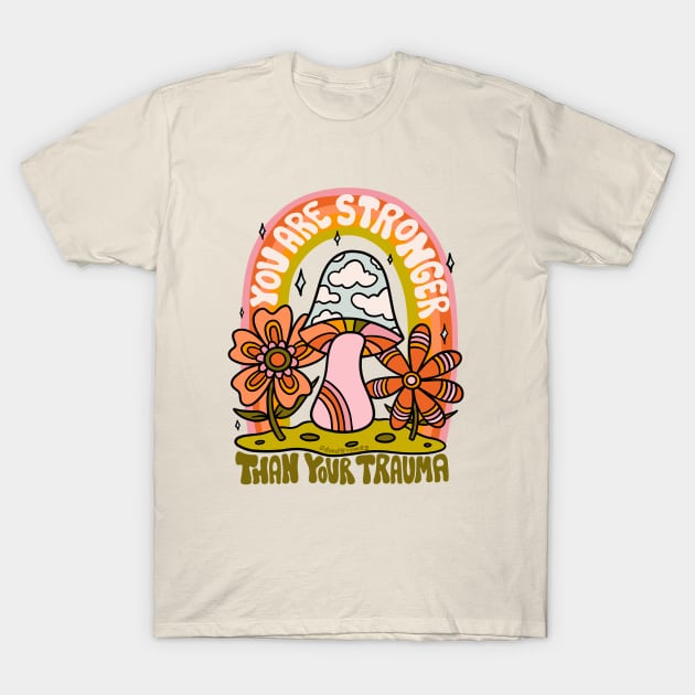 You Are Stronger Than Your Trauma T-Shirt by Doodle by Meg